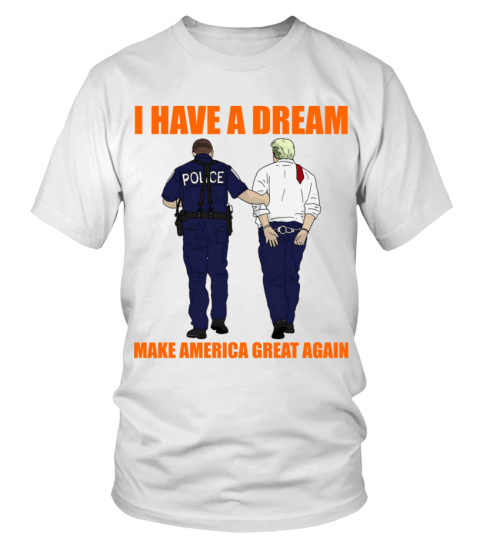 I HAVE A DREAM MAKE AMERICA GREAT AGAIN