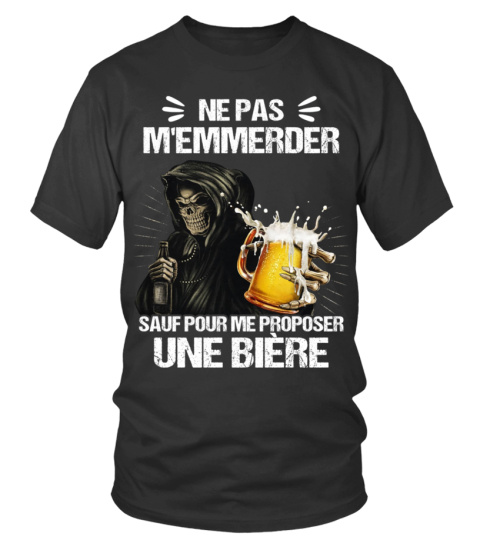 Ne pas m'emmerder sauf pour me proposer une bière