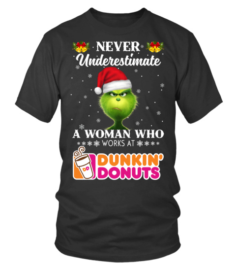 dunkin' donut Never Underestimate Grinch Christmas