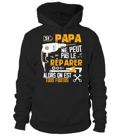 Si PAPA Ne Peut Pas Le Réparer Alors On Est Tous Foutus -