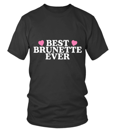 Best Brunette Ever - t-paita