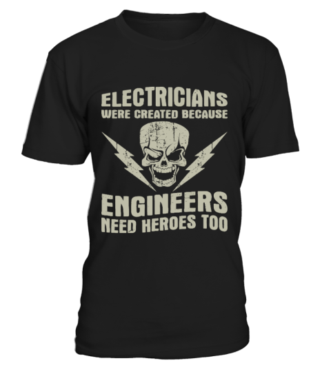 Engineers Need Heroes - Electricians