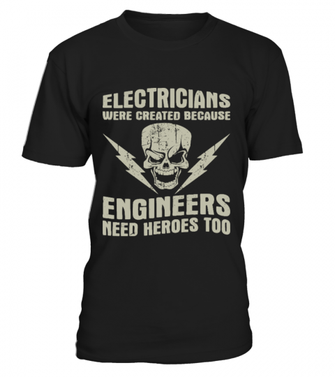 Engineers Need Heroes - Electricians