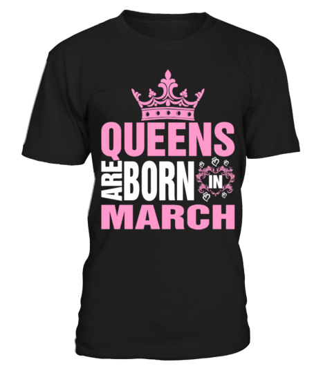 Queens are born in march