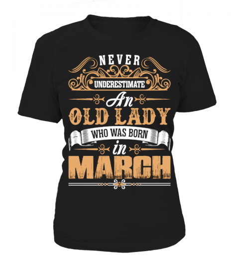Never Underestimate Old Lady Born In March