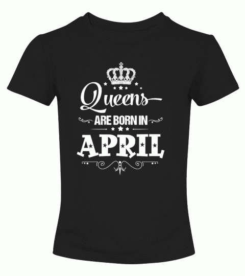 Queens Are Born In April Birthday Shirt