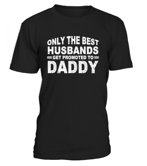 Get Promoted To Daddy T-shirt