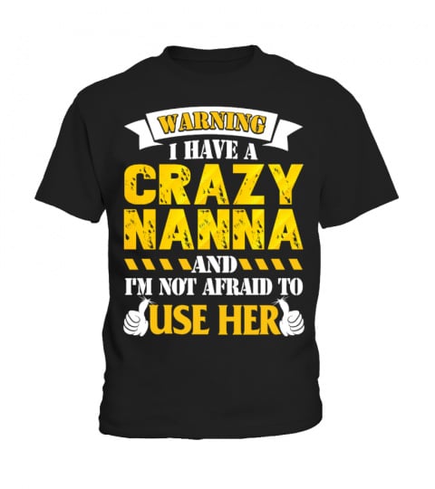 I HAVE A CRAZY NANNA (1 DAY LEFT - GET YOURS