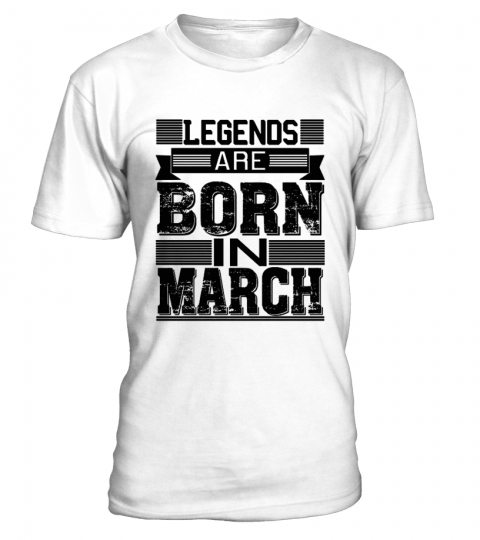 Legends Are Born In March Birthday Shirt
