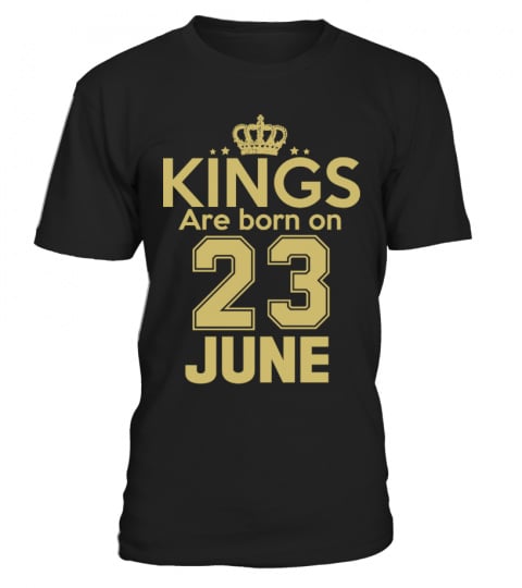 KINGS ARE BORN ON 23 JUNE