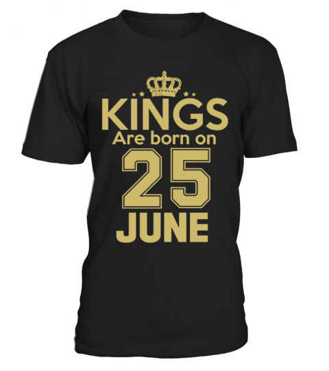 KINGS ARE BORN ON 25 JUNE