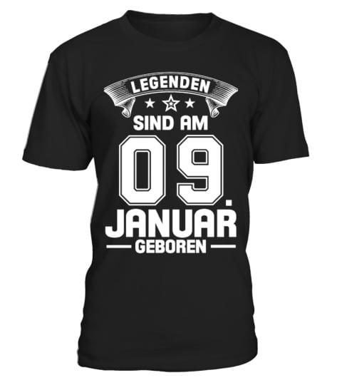 LEGENDEN SIND AM 09. JANUAR GEBOREN