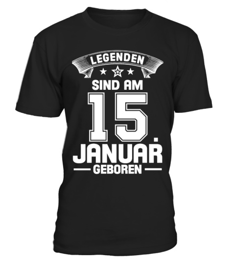 LEGENDEN SIND AM 15. JANUAR GEBOREN