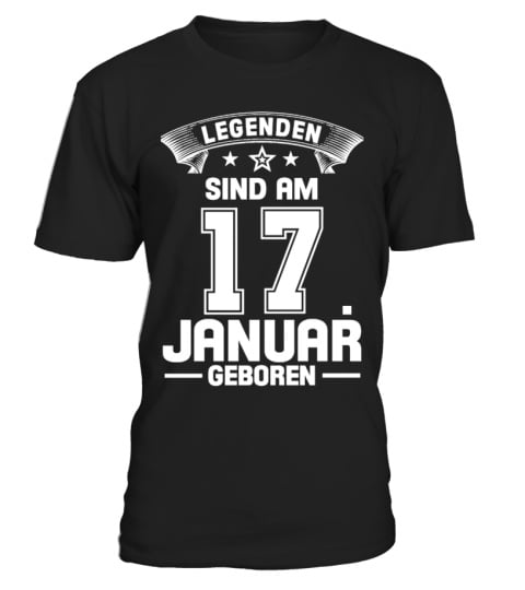 LEGENDEN SIND AM 17. JANUAR GEBOREN