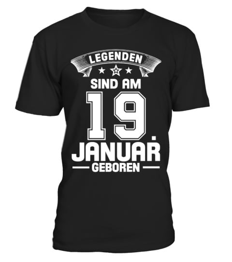 LEGENDEN SIND AM 19. JANUAR GEBOREN