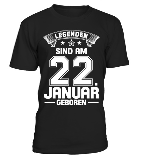 LEGENDEN SIND AM 22. JANUAR GEBOREN