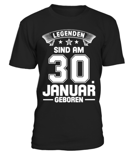 LEGENDEN SIND AM 30. JANUAR GEBOREN