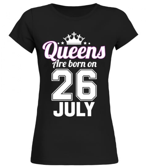 QUEENS ARE BORN ON 26 JULY