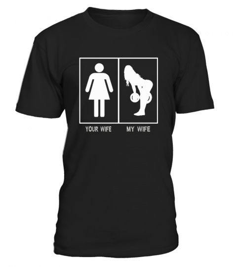 Your wife My wife weight lifting T-shirt