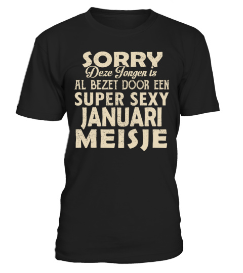 SORRY AL BEZET DOOR EEN SUPER SEXY JANUARI MEISJE  T-SHIRT