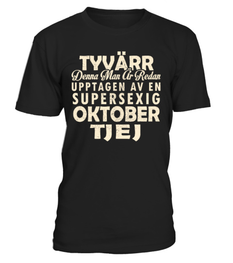 TYVARR DENNA TJEJ AR REDAN UPPTAGEN AV EN SUPERSEXIG OKTOBER TJEJ T-SHIRT