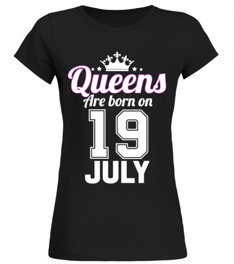 QUEENS ARE BORN ON 19 JULY