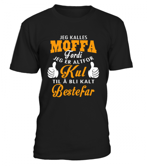Jeg kalles MOFFA fordi jeg er altfor Kul til å bli kalt Bestefar