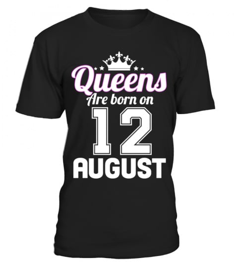 QUEENS ARE BORN ON 12 AUGUST