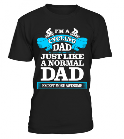 Cycling Dad Like Normal Dad Except Awesome Tshirt