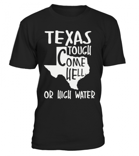 Come Hell Or High Water T-Shirt