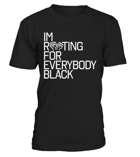 I'm Rooting For Everybody Black Tee