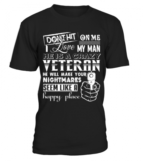 My Man Is A Crazy Veteran Military T-Shirts