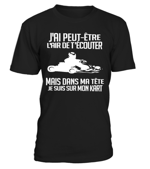 DANS MA TÊTE JE SUIS SUR MON KART