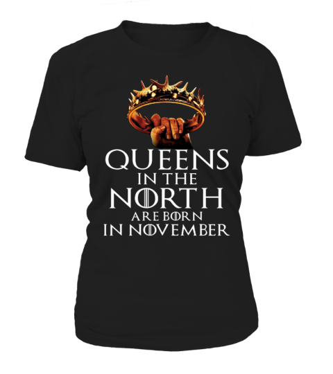 QUEENS IN THE NORTH ARE BORN IN NOVEMBER