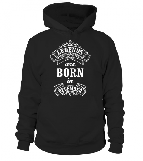 Legends Are Born In December Hoodie