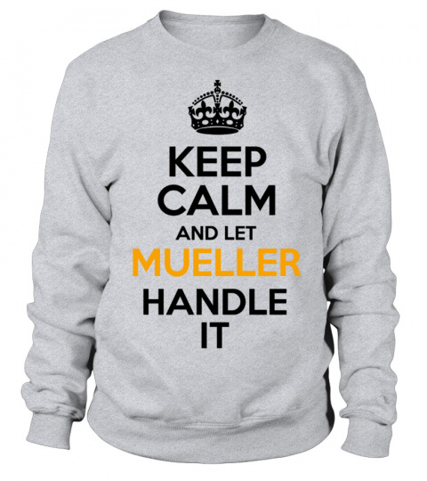 Keep Calm And Let Mueller Handle It