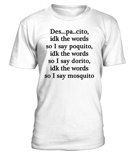 despacito idk the words T Shirt