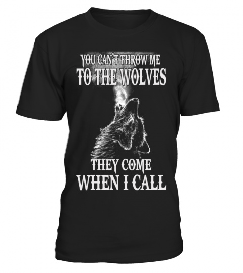 YOU CAN'T THROW ME TO THE WOLVES!!!