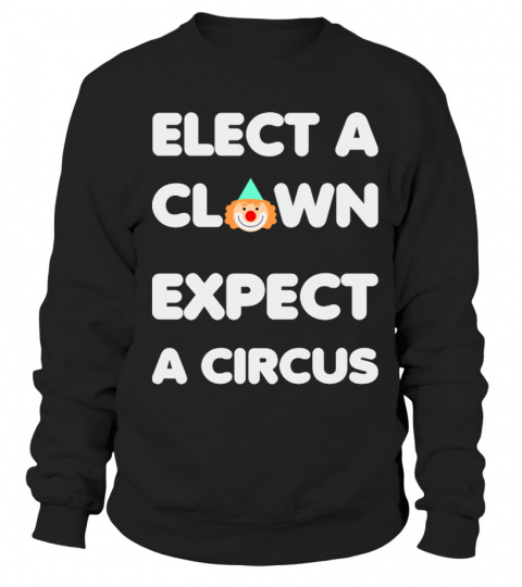Elect A Clown Expect A Circus Anti Trump