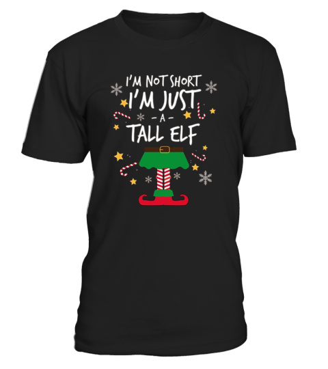 I'm not short I'm Just A Tall Elf Funny