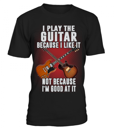 Guitar Shirt - I Play The Guitar