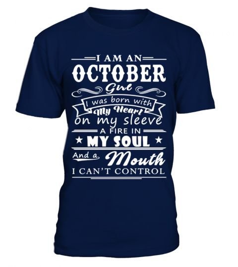 I'M AN OCTOBER GIRL. I WAS BORN WITH MY HEART ON MY SLEEVE