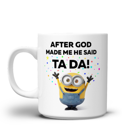 After God Made Me He Said Ta Da Mug