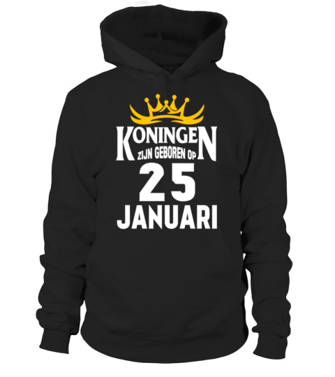 KONINGEN ZIJN GEBOREN OP 25 JANUARI