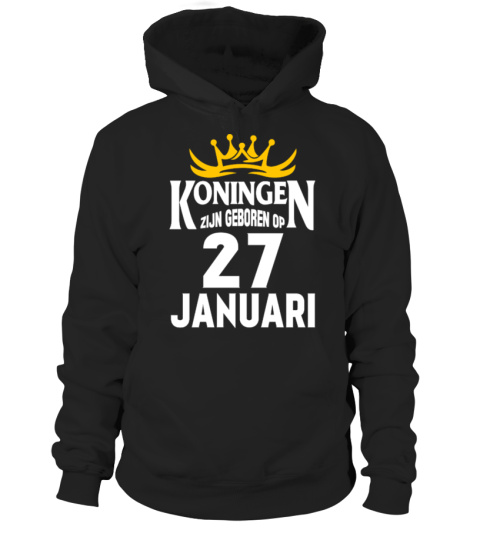 KONINGEN ZIJN GEBOREN OP 27 JANUARI