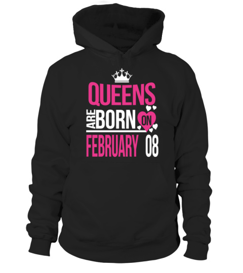 Queens are born on February 08