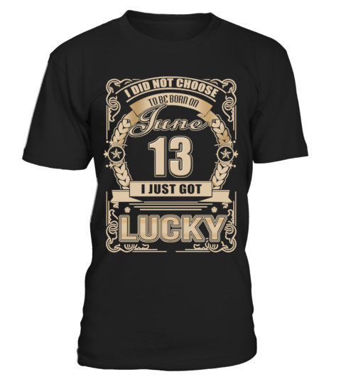 JUNE 13 - LUCKY