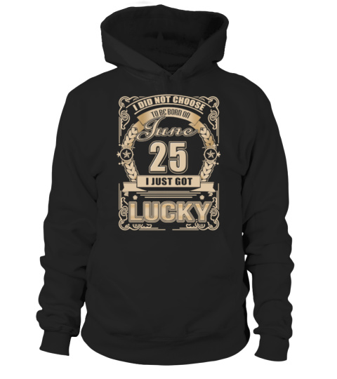 JUNE 25 - LUCKY