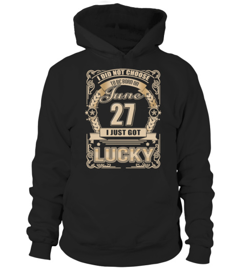 JUNE 27 - LUCKY
