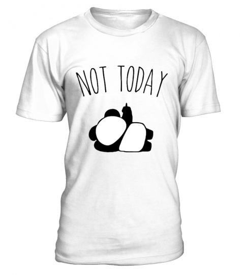 Not Today Panda Shirt